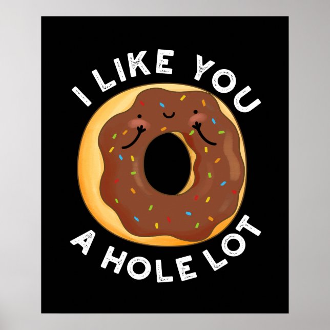 I Like You A Hole Lot Funny Donut Pun Dark BG Poster (Front)