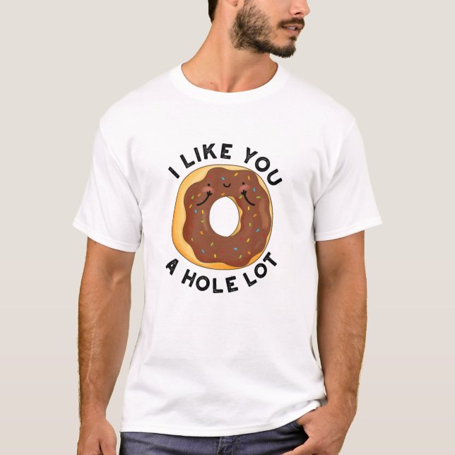 I Like You A Hole Lot Funny Doughnut Pun  T-Shirt (Front)