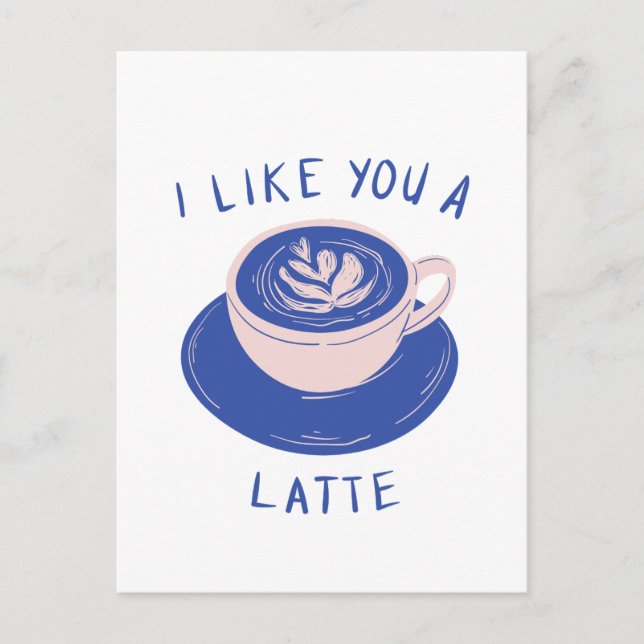  I Like You a Latte Coffee Card (Front)