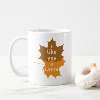I like you a latte Fall Maple Leaves Autumn Gift Coffee Mug