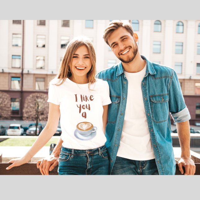 I like you a latte T-Shirt (Creator Uploaded)