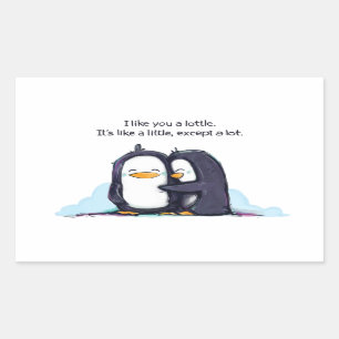 I Like You a Lottle Penguins - Sticker! Rectangular Sticker