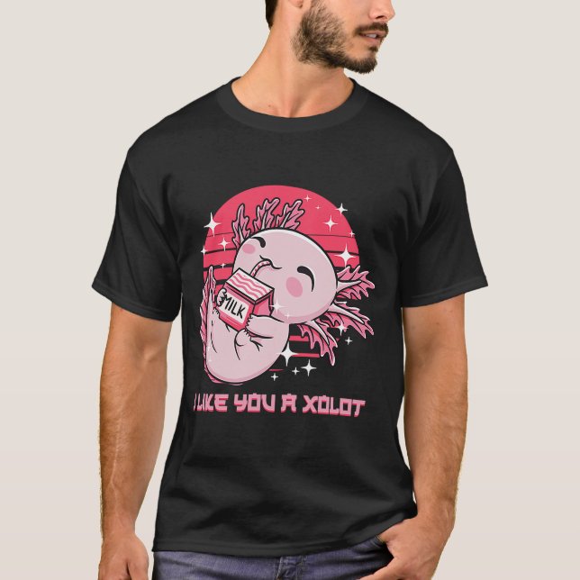 I Like You A xoLOT  Axolotl Humour Salamander Meme T-Shirt (Front)