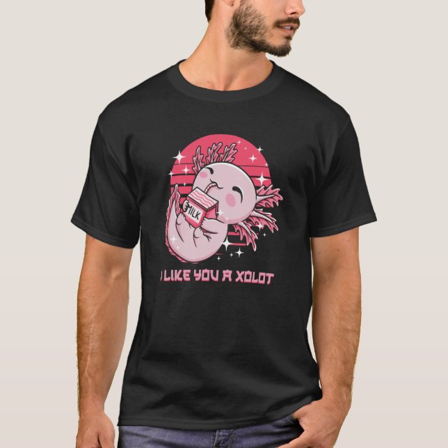 I Like You A xoLOT Axolotl Humour Salamander Memes T-Shirt (Front)