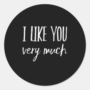 I Like You Classic Round Sticker