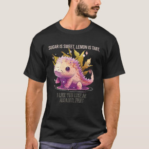 I Like You Like An Axolotl Fart I Axolotl T-Shirt