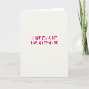 I Like You More Than A Lot Card