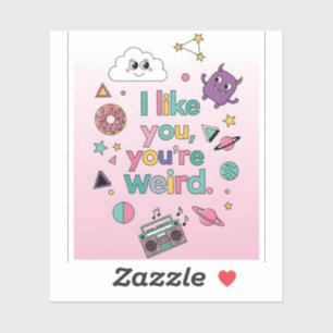 I Like You You're Weird Funny Retro 90s Kawaii