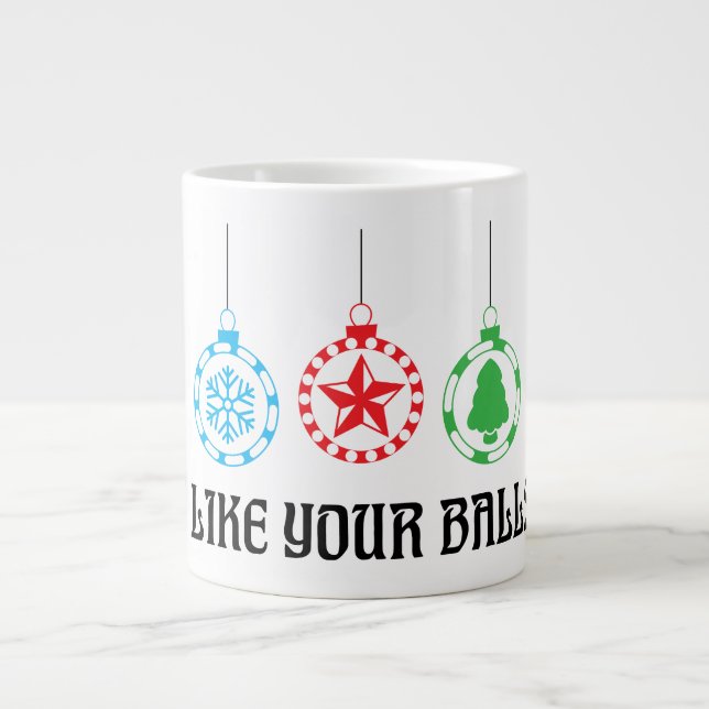 I Like Your Balls Jumbo Coffee Mug  (20oz) (Front)