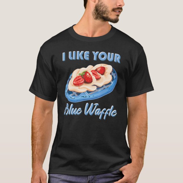 I like your blue waffle cookies pastries Strawberr T-Shirt (Front)
