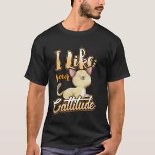 I Like Your Cattitude Cat Lover Funny T-Shirt