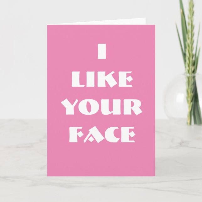 I Like Your Face Valentines Card (Front)
