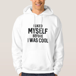 I Liked Myself Before I Was Cool Hoodie