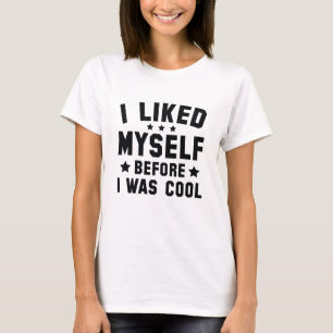 I Liked Myself T-Shirt