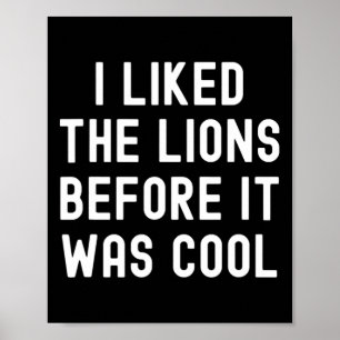 I Liked The Lions Before It Was Cool Funny Footbal Poster