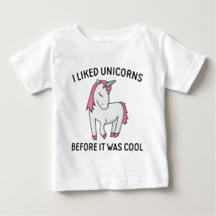 I Liked Unicorns Before It Was Cool Baby T-Shirt