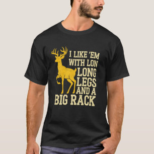 I Like'em With Long Legs & Big Rack Buck Deer Hunt T-Shirt
