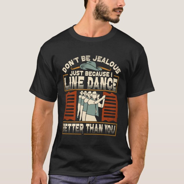 I Line Dance Better Than You Line Dancer Dancing T-Shirt (Front)