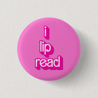 i lip read 3 cm round badge