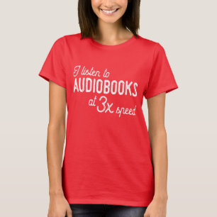 I listen to audiobooks at 3x Speed T-Shirt