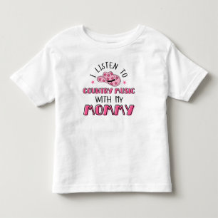 I Listen to Country Music with My Mummy Toddler T-Shirt