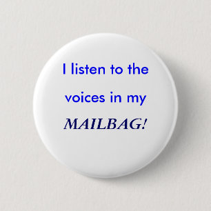 I listen to the, voices in my, MAILBAG! 6 Cm Round Badge