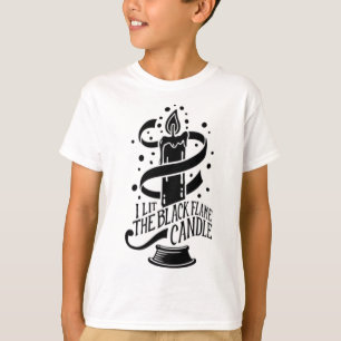I Lit The Black Flame Candle Halloween Spooky Witc T-Shirt