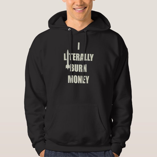 I Literally Burn Money Hoodie (Front)