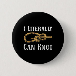 I Literally Can Knot Fun Knotting Pun Camping & Cl 6 Cm Round Badge