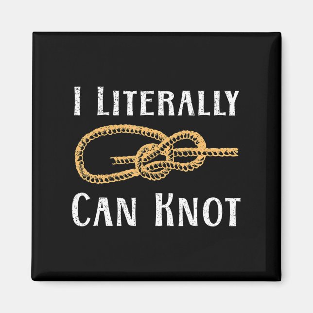 I Literally Can Knot Fun Knotting Pun Camping & Cl Magnet (Front)