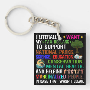 I Literally Want My Tax Dollars Key Ring