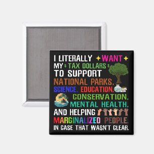 I Literally Want My Tax Dollars Magnet