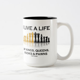 I Live A Life Of Kings, Queens, Rooks & Pawns Two-Tone Coffee Mug
