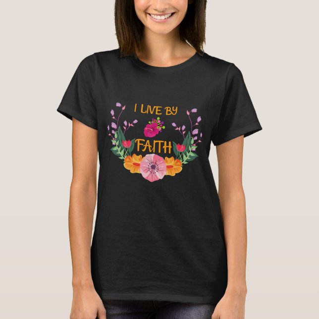 I Live By Faith Christian Bible Verse T-Shirt (Front)