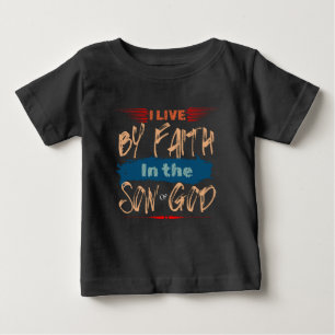I Live By Faith God Christ Bible Gratitude Baby T-Shirt