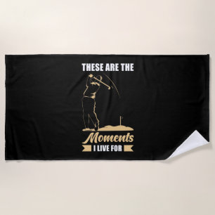 I Live For Golf Beach Towel