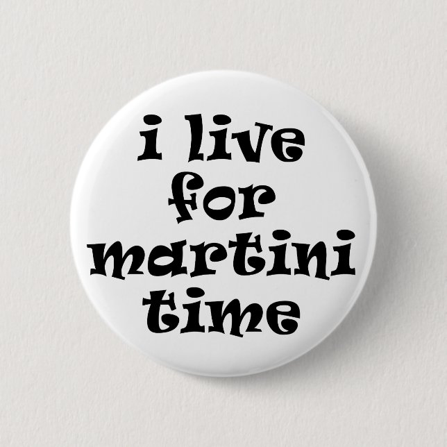 I Live for Martini Time Button (Front)