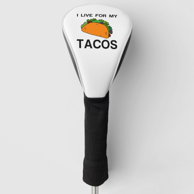 I LIVE FOR MY TACOS GOLF HEAD COVER (Front)