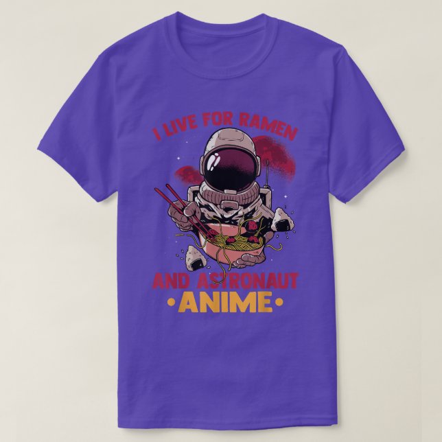 I Live For Ramen And Astronaut Anime - Cute Kawaii T-Shirt (Design Front)
