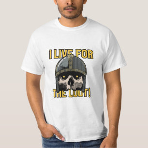 I Live for the Loot T-Shirt