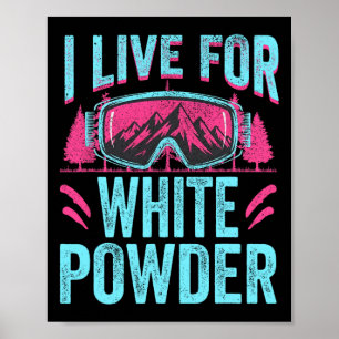 I Live For White Powder 80s 90s Retro Skiing Snowb Poster