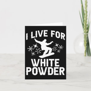 I Live For White Powder Snowboarder Snowboarding 1 Card