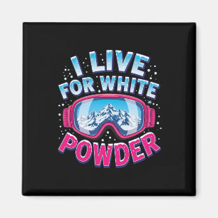 I Live For White Powder Snowboarding Cool Snowboar Magnet