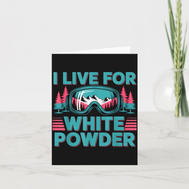 I Live For White Wder Ski Goggles Snowboard Art  Card (Front)
