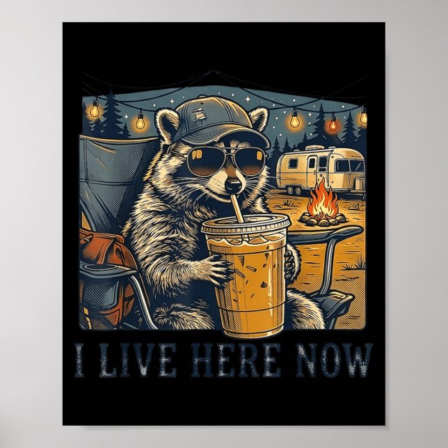 I Live Here Now Funny Racoon Camping Poster (Front)