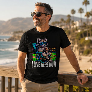 I Live Here Now Funny Racoon T-Shirt