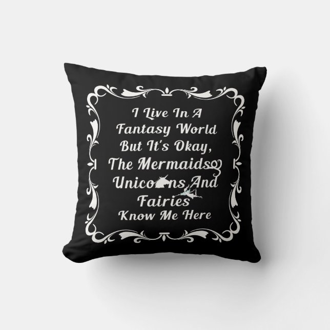 I Live In A Fantasy World Cushion (Front)