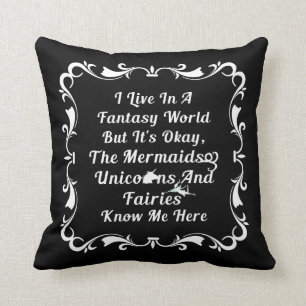 I Live In A Fantasy World Cushion