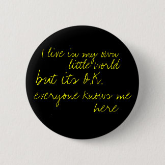I live in my own little world 6 cm round badge