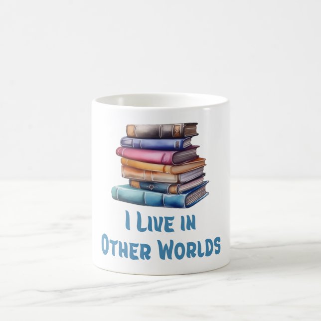 I Live in Other Worlds - Book Lover Coffee Mug (Center)